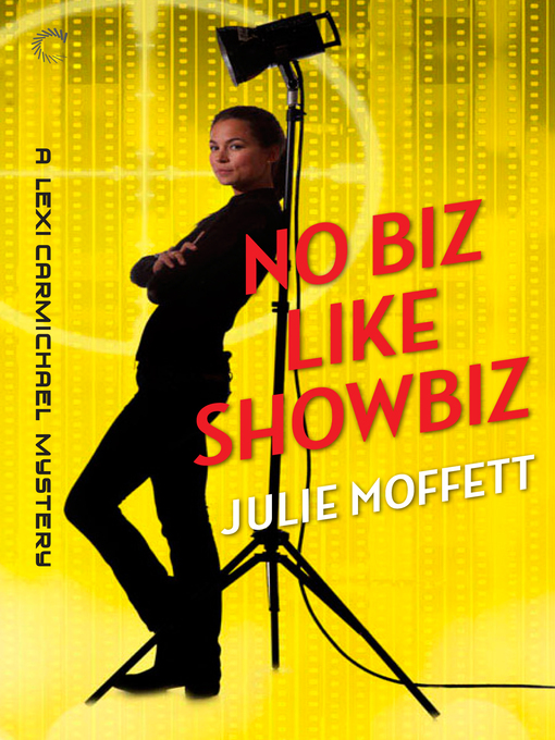 Title details for No Biz Like Showbiz: A Lexi Carmichael Mystery, Book Four by Julie Moffett - Available
